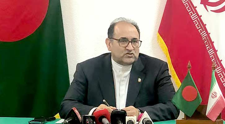 ইরান আশা করে, বাংলাদেশ আগ্রাসী শক্তিকে সরাসরি নিন্দা করবে: রাষ্ট্রদূত